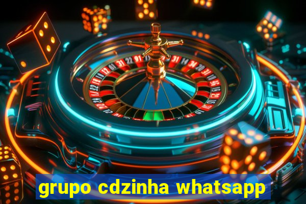 grupo cdzinha whatsapp